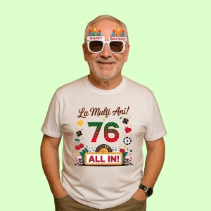 Tricou 76 ani, Cadou Aniversare sarbatorit,