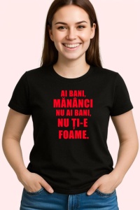 Tricou Ai Bani Mananci Nu Ai Bani Nu Tie Foame, din bumbac 100%, tricou negru Copii | Dama | Barbat - Img 3