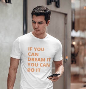 Tricou barbati personalizat - If You Can Dream, You Can Do - din bumbac - Cadou