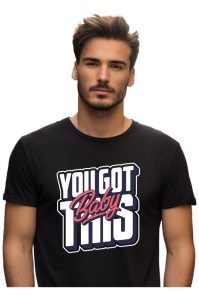 Tricou barbati - You Got This Baby