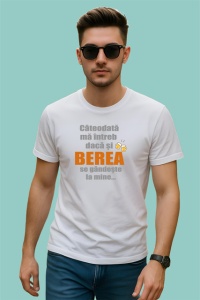 Tricou Cateodata Ma Intreb Daca Si Berea Se Gandeste La Mine, din bumbac 100% , tricou alb pentru Dama | Barbat - Img 3