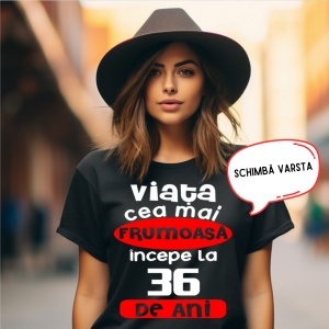 Tricou Damă Personalizat - Viața cea mai frumoasă Începe de la xx Ani