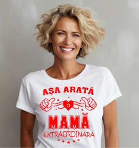 Tricou din bumbac personalizat dama Asa arata o mama Extraordinara - Cadou