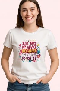 Tricou Just Take My Advice But Not Using It, Copii | Dama | Barbat