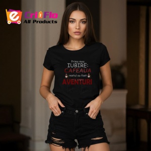 Tricou Prima Mea Iubire Cafeaua Restul Au Fost Aventuri, din bumbac 100%, tricou negru Dama | Barbat