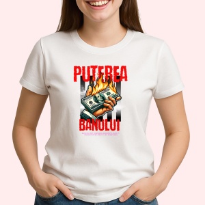 Tricou Puterea Banului - The Power Of Money(1) - Copii | Dama | Barbat