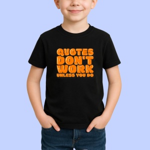 Tricou Quotes Dont Work Unless You Do Portocaliu V2, din bumbac 100%, tricou negru Copii | Dama | Barbat