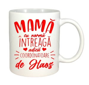 Cana alba personalizata cu textul Mama cu norma intreaga! Coordonatoare de Haos - Cadou (copiază) - Img 3
