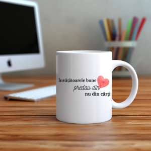 Cana haioasa personalizata cu textul Invatatoarele bune predau din inima! Nu din carti - Img 2