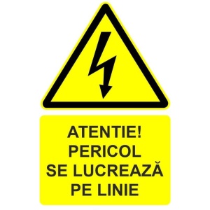Indicator Atentie pericol se lucreaza pe linie indicator de avertizare, Sticker autocolant