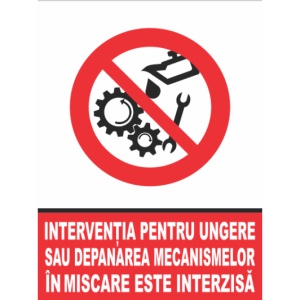 Indicator Interventia pentru ungere sau sepanarea mecanismelor in miscare este interzisa, Sticker autocolant