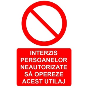 Indicator Interzis persoanelor neautorizate sa opereze acest utilaj indicator de interzicere, Sticker autocolant