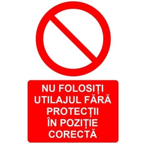 Indicator Nu folositi utilajul fara protectii in pozitie corecta indicator de interzicere, Sticker autocolant