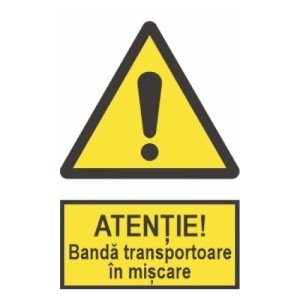 Indicator protectia muncii atentie banda transportoare in miscare, Sticker autocolant