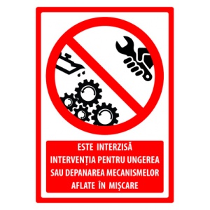 Indicator Semn este interzisa interventia pentru ungerea sau depanarea mecanismelor aflate in miscare, Sticker autocolant