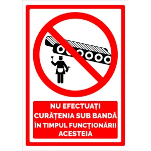 Indicator Semn nu efectuati curatenia sub banda in timpul functionarii acesteia, Sticker autocolant