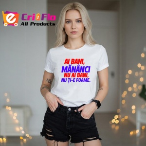 Tricou ai bani mananca nu ai bani nu ti e foame gluma haioasa, Copii | Dama | Barbat - Img 6