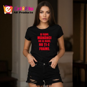 Tricou Ai Bani Mananci Nu Ai Bani Nu Tie Foame, din bumbac 100%, tricou negru Copii | Dama | Barbat - Img 7