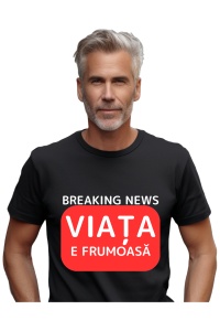 Tricou barbat Breaking News - Viata e frumoasa