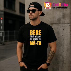 Tricou Bere Fara Alcool Sa Bei Cu Ma Ta, din bumbac 100%, tricou negru, Dama | Barbat - Img 4