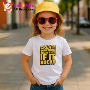 Tricou Create Something Today Even If It Sucks, din bumbac 100% , tricou alb pentru Copii | Dama | Barbat - Img 5
