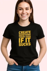 Tricou Create Something Today Even If It Sucks, din bumbac 100%, tricou negru Copii | Dama | Barbat - Img 3