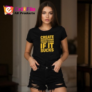 Tricou Create Something Today Even If It Sucks, din bumbac 100%, tricou negru Copii | Dama | Barbat - Img 7