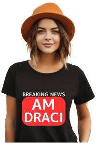 Tricou dama Breaking News - Am draci