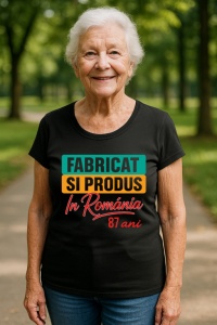 Tricou Damă Cadou 87 ani - Cadou aniverasare Damă Model Fabricat și produs în România