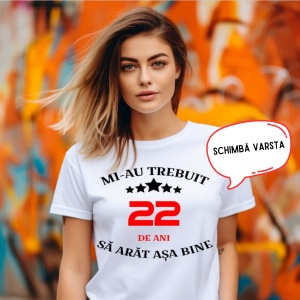 Tricou Damă Personalizat - Mi-au trebuit ?? ani să arăt așa bine !