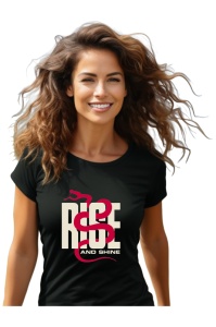 Tricou dama - Rise and Shine
