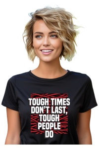 Tricou dama - Tough Times