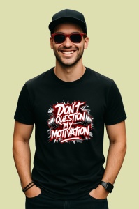 Tricou Dont Question My Motivation, Copii | Dama | Barbat, culoare negru