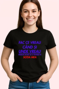 Tricou fac ce vreau cand si unde vreau trebuie doar sa intreb sotia mesaj casnic, Copii | Dama | Barbat , tricou negru - Img 2