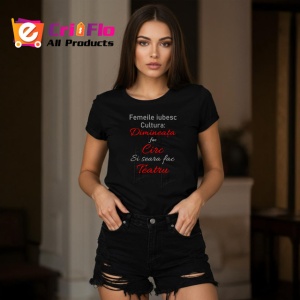 Tricou Femeile Iubesc Cultura Dimineata Circ Seara Teatru, din bumbac 100%, tricou negru Dama | Barbat - Img 3