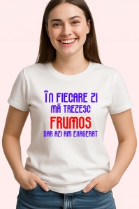 Tricou in fiecare zi ma trezesc frumos dar azi am exagerat mesaj narcisist comic, Copii | Dama | Barbat - Img 3