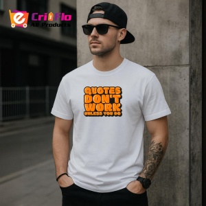 Tricou Quotes Dont Work Unless You Do Portocaliu V2, din bumbac 100% , tricou alb pentru Copii | Dama | Barbat - Img 9