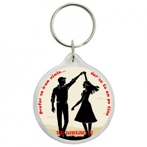 Breloc personalizat "Prefer sa nu am nimic, dar sa te am pe tine", 4.5 cm x 4.5 cm