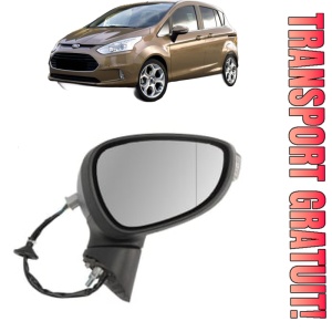 Oglinda Dreapta FORD B-MAX (JK) din 2012 - 2016, Auto, Reglaj electric, Completa