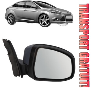 Oglinda Dreapta FORD FOCUS III Saloon din 2010 - 2020, Auto, Reglaj electric, Completa