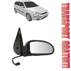 Oglinda Dreapta FORD FOCUS I Estate Van (DNW) din 1998 - 2005, Auto, Reglaj electric, Completa
