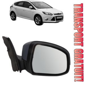 Oglinda Dreapta FORD FOCUS III Hatchback Van din 2011 - 2020, Auto, Reglaj electric, Completa