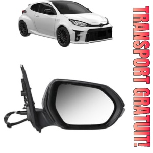 Oglinda Dreapta TOYOTA YARIS (_P21_, _PA1_, _PH1_) din 2020 - 2024, Auto, Reglaj electric, Completa