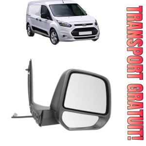 Oglinda Dreapta FORD TRANSIT CONNECT V408 Box Body/MPV din 2013 - 2021, Auto, Reglaj electric, Completa