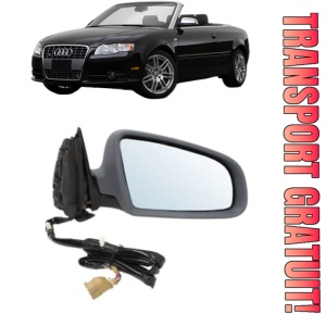 Oglinda Dreapta AUDI A4 B7 Convertible (8HE) din 2006 - 2009, Auto, Reglaj electric, Completa