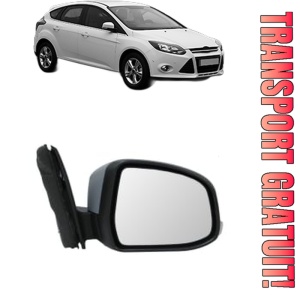 Oglinda Dreapta FORD FOCUS III Hatchback Van din 2011 - 2020, Auto, Reglaj electric, Completa