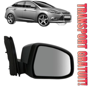 Oglinda Dreapta FORD FOCUS III Saloon din 2010 - 2020, Auto, Reglaj electric, Completa