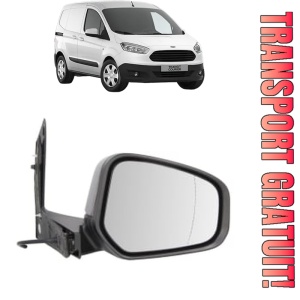 Oglinda Dreapta FORD TRANSIT COURIER B460 Box Body/MPV din 2014 - 2023, Auto, Reglaj electric, Completa