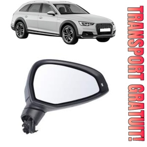 Oglinda Dreapta AUDI A4 Allroad B9 (8WH, 8WJ) din 2016 - 2020, Auto, Reglaj electric, Completa