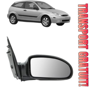 Oglinda Dreapta FORD FOCUS I (DAW, DBW) din 1998 - 2007, Auto, Reglaj electric, Completa